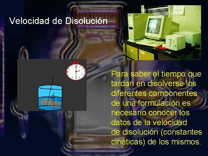 Velocidad de Disolución Para saber el tiempo que tardan en disolverse los diferentes componentes