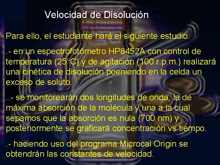 Velocidad de Disolución Para ello, el estudiante hará el siguiente estudio: . - en