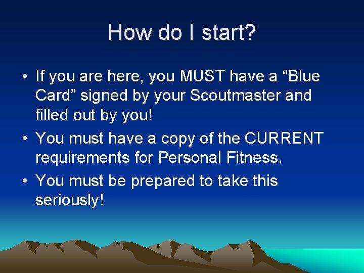 How do I start? • If you are here, you MUST have a “Blue