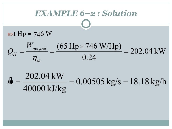 EXAMPLE 6– 2 : Solution 1 Hp = 746 W 