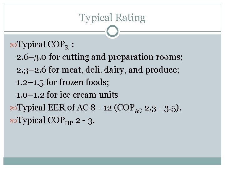 Typical Rating Typical COPR : 2. 6– 3. 0 for cutting and preparation rooms;