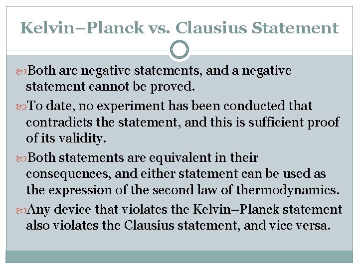 Kelvin–Planck vs. Clausius Statement Both are negative statements, and a negative statement cannot be