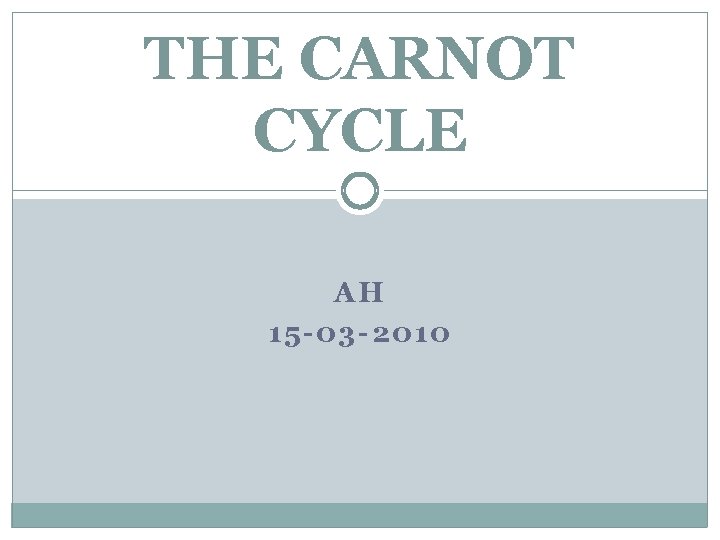 THE CARNOT CYCLE AH 15 -03 -2010 