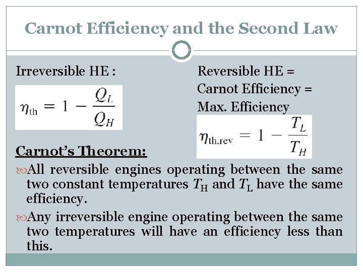 Carnot Efficiency and the Second Law Irreversible HE : Reversible HE = Carnot Efficiency