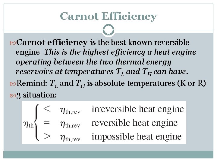 Carnot Efficiency Carnot efficiency is the best known reversible engine. This is the highest