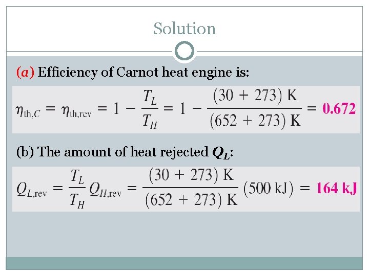 Solution (a) Efficiency of Carnot heat engine is: (b) The amount of heat rejected