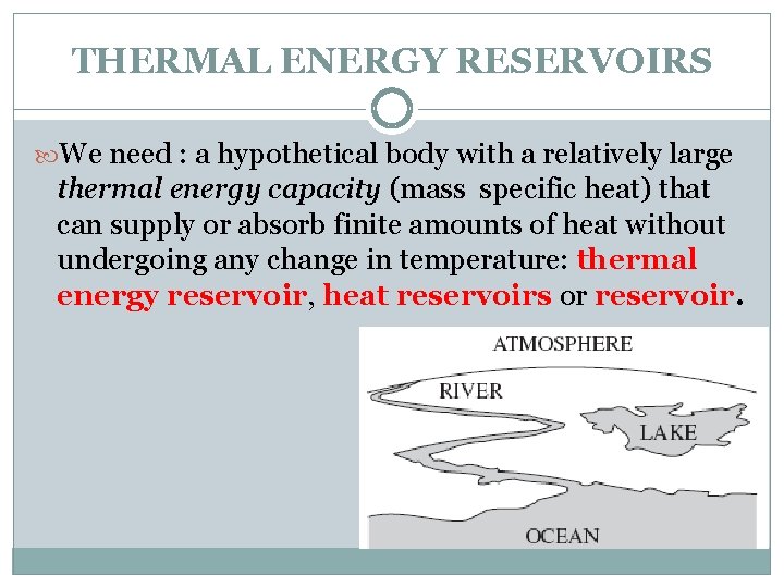 THERMAL ENERGY RESERVOIRS We need : a hypothetical body with a relatively large thermal