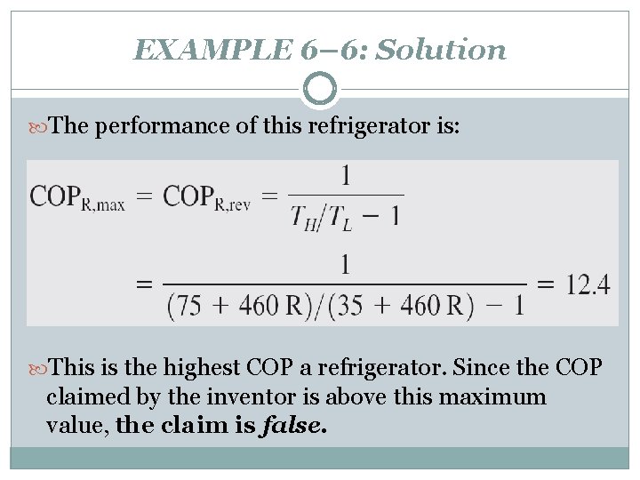 EXAMPLE 6– 6: Solution The performance of this refrigerator is: This is the highest