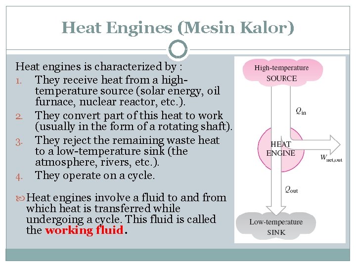 Heat Engines (Mesin Kalor) Heat engines is characterized by : 1. They receive heat