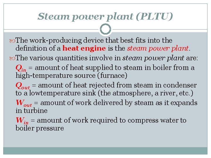 Steam power plant (PLTU) The work-producing device that best fits into the definition of