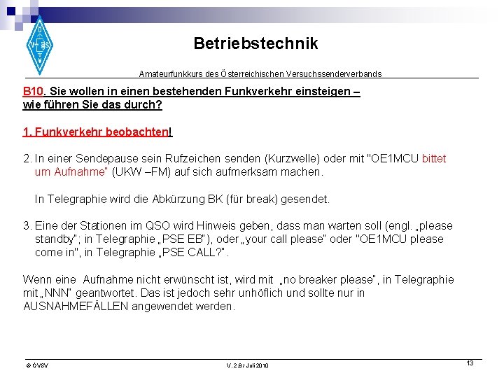 Betriebstechnik Amateurfunkkurs des Österreichischen Versuchssenderverbands B 10. Sie wollen in einen bestehenden Funkverkehr einsteigen