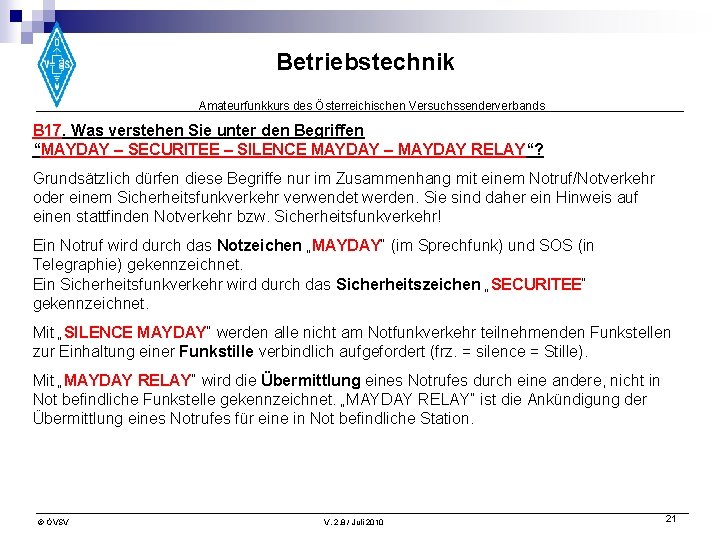 Betriebstechnik Amateurfunkkurs des Österreichischen Versuchssenderverbands B 17. Was verstehen Sie unter den Begriffen “MAYDAY