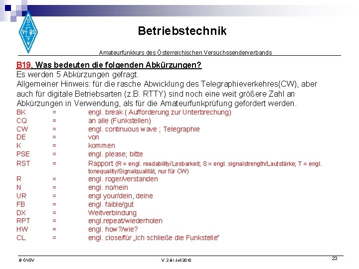 Betriebstechnik Amateurfunkkurs des Österreichischen Versuchssenderverbands B 19. Was bedeuten die folgenden Abkürzungen? Es werden