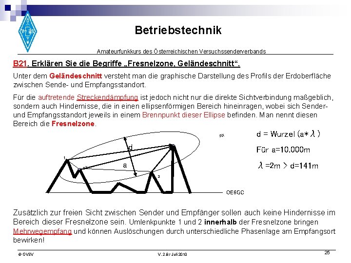 Betriebstechnik Amateurfunkkurs des Österreichischen Versuchssenderverbands B 21. Erklären Sie die Begriffe „Fresnelzone, Geländeschnitt“. Unter