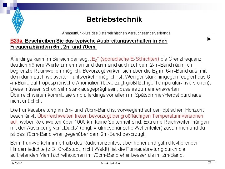 Betriebstechnik Amateurfunkkurs des Österreichischen Versuchssenderverbands B 23 a. Beschreiben Sie das typische Ausbreitungsverhalten in