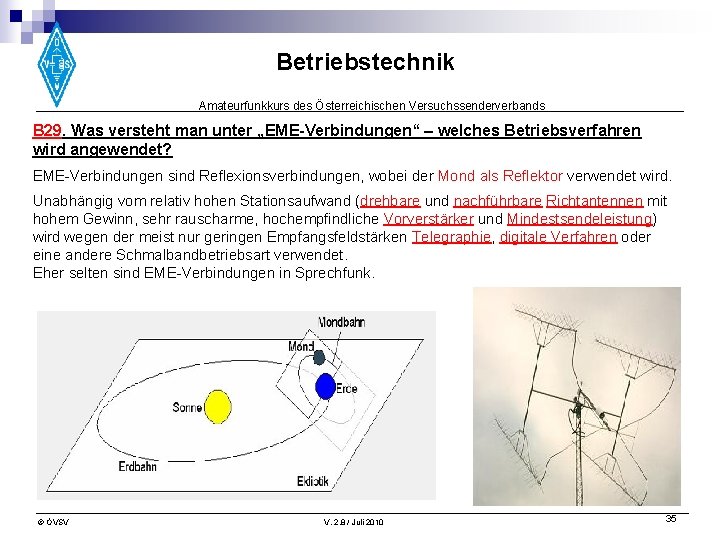 Betriebstechnik Amateurfunkkurs des Österreichischen Versuchssenderverbands B 29. Was versteht man unter „EME-Verbindungen“ – welches