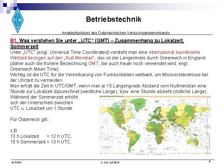 Betriebstechnik Amateurfunkkurs des Österreichischen Versuchssenderverbands B 1. Was verstehen Sie unter „UTC“ (GMT) –