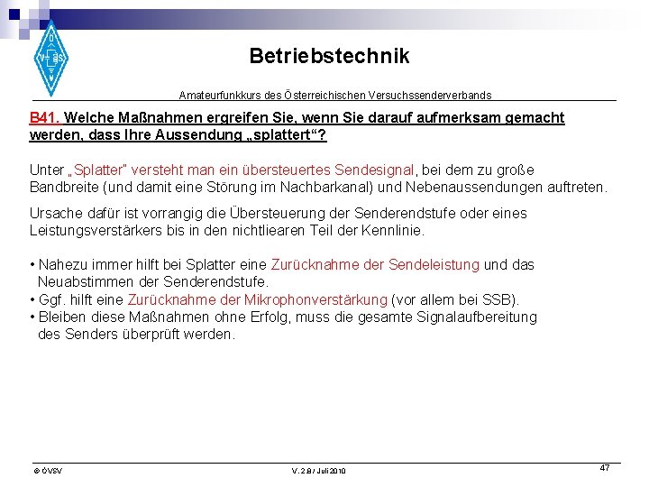 Betriebstechnik Amateurfunkkurs des Österreichischen Versuchssenderverbands B 41. Welche Maßnahmen ergreifen Sie, wenn Sie darauf