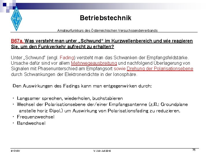 Betriebstechnik Amateurfunkkurs des Österreichischen Versuchssenderverbands B 67 a. Was versteht man unter „Schwund“ im