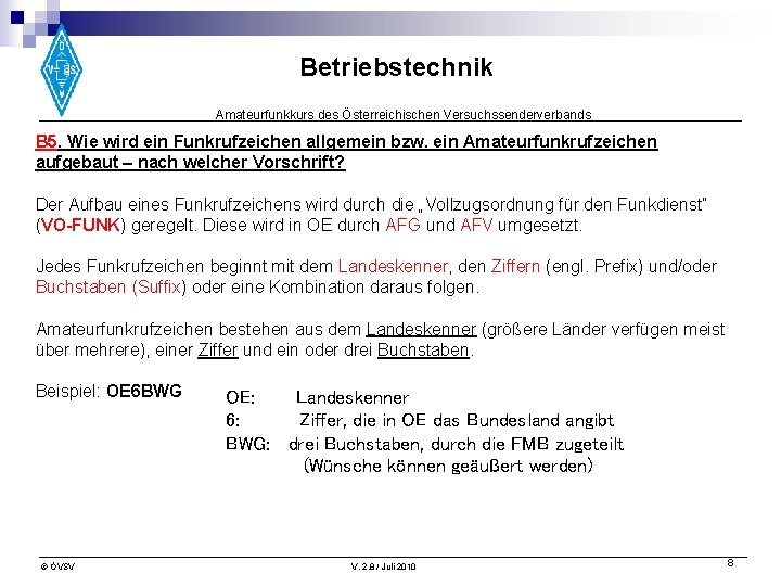 Betriebstechnik Amateurfunkkurs des Österreichischen Versuchssenderverbands B 5. Wie wird ein Funkrufzeichen allgemein bzw. ein