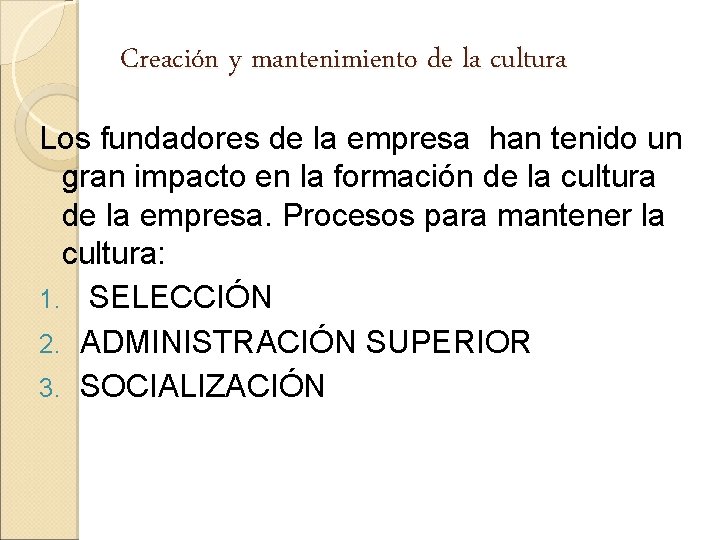 Creación y mantenimiento de la cultura Los fundadores de la empresa han tenido un