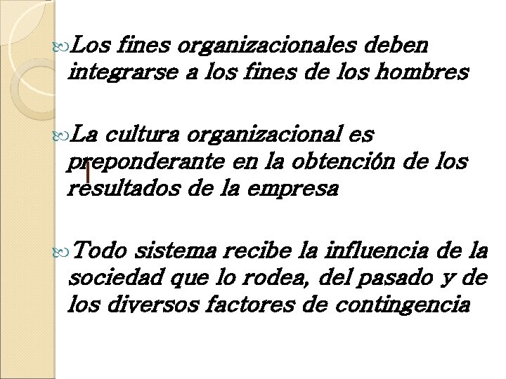  Los fines organizacionales deben integrarse a los fines de los hombres La cultura