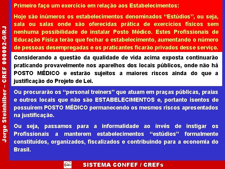 Jorge Steinhilber – CREF 000002 -G/RJ Primeiro faço um exercício em relação aos Estabelecimentos: