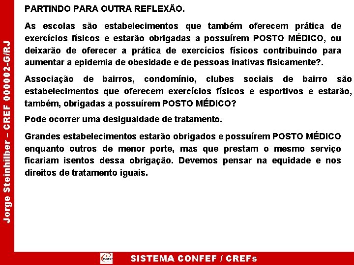 Jorge Steinhilber – CREF 000002 -G/RJ PARTINDO PARA OUTRA REFLEXÃO. As escolas são estabelecimentos