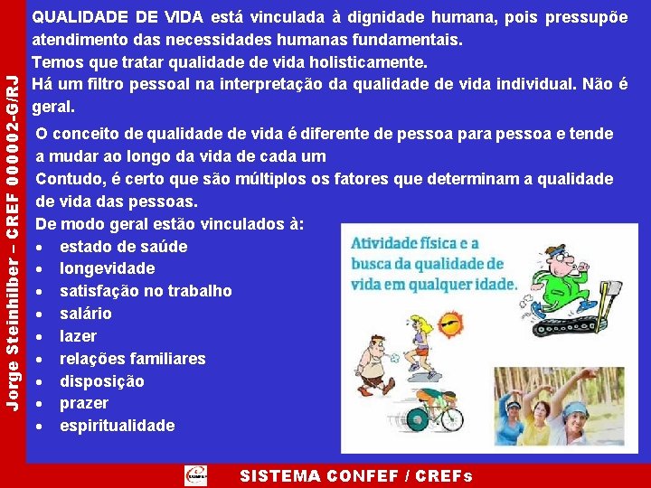 Jorge Steinhilber – CREF 000002 -G/RJ QUALIDADE DE VIDA está vinculada à dignidade humana,