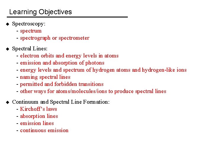 Learning Objectives u Spectroscopy: - spectrum - spectrograph or spectrometer u Spectral Lines: -