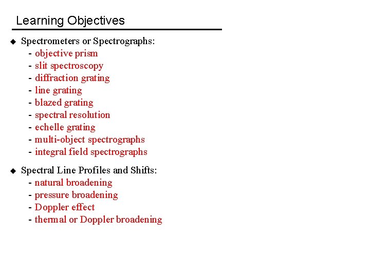 Learning Objectives u Spectrometers or Spectrographs: - objective prism - slit spectroscopy - diffraction