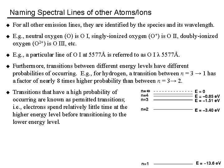 Naming Spectral Lines of other Atoms/Ions u For all other emission lines, they are