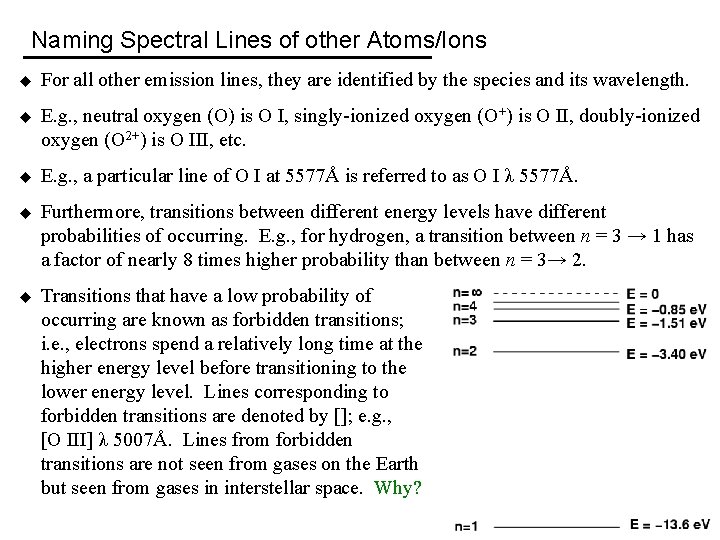Naming Spectral Lines of other Atoms/Ions u For all other emission lines, they are