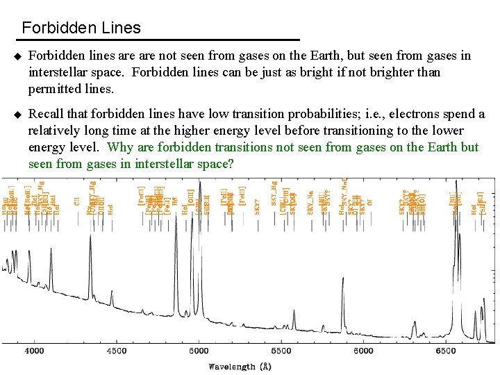 Forbidden Lines u Forbidden lines are not seen from gases on the Earth, but