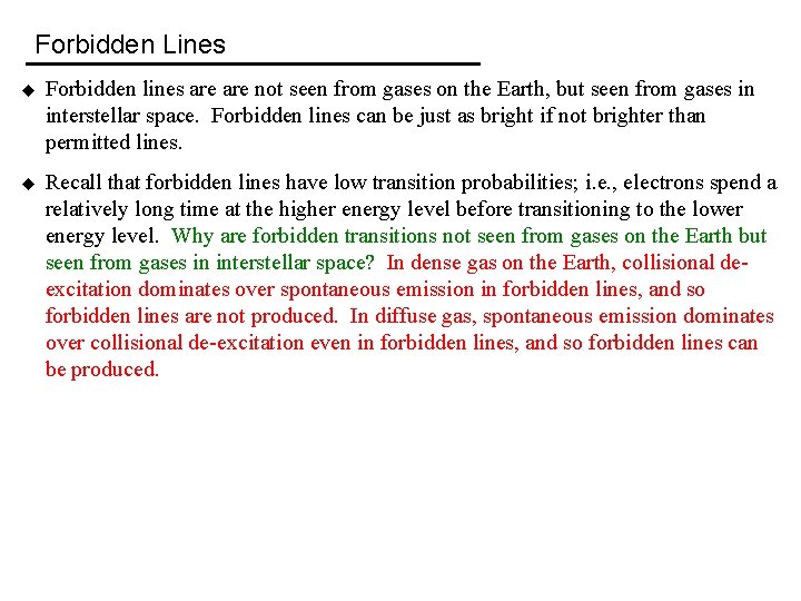 Forbidden Lines u Forbidden lines are not seen from gases on the Earth, but