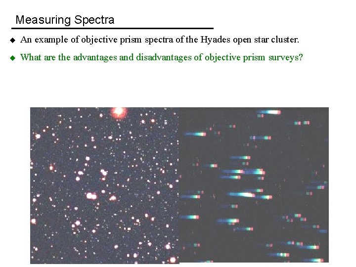 Measuring Spectra u An example of objective prism spectra of the Hyades open star