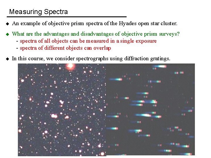 Measuring Spectra u An example of objective prism spectra of the Hyades open star