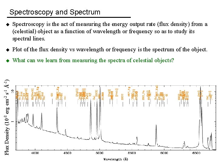 Spectroscopy and Spectrum Spectroscopy is the act of measuring the energy output rate (flux
