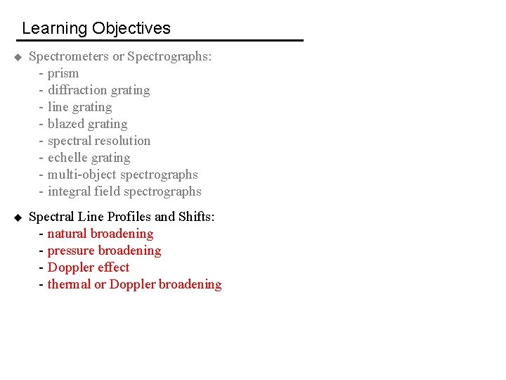 Learning Objectives u Spectrometers or Spectrographs: - prism - diffraction grating - line grating