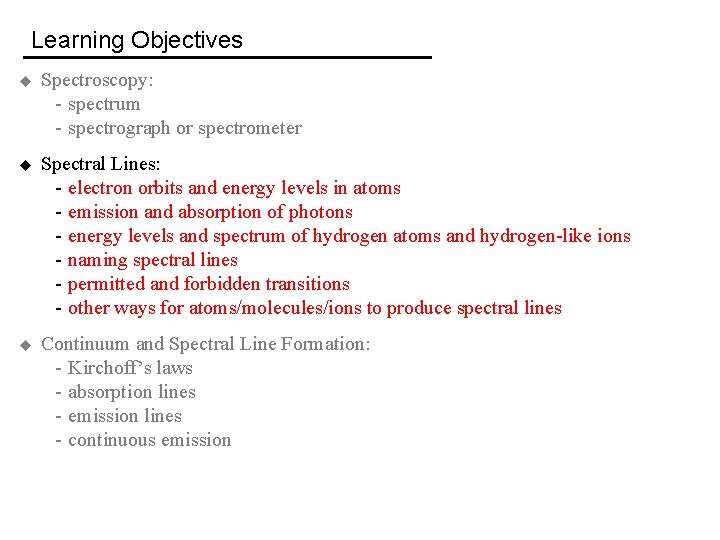 Learning Objectives u Spectroscopy: - spectrum - spectrograph or spectrometer u Spectral Lines: -