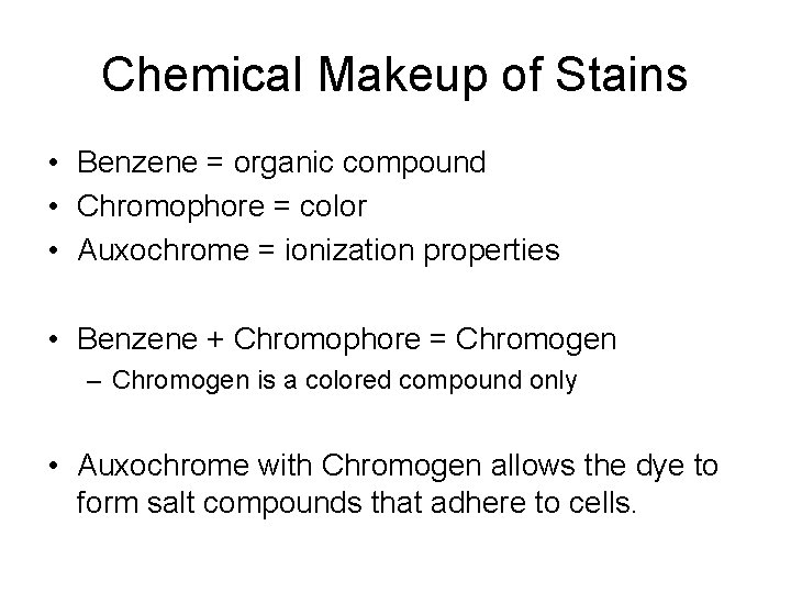 Chemical Makeup of Stains • Benzene = organic compound • Chromophore = color •