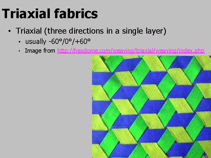 Triaxial fabrics • Triaxial (three directions in a single layer) • usually -60°/0°/+60° •