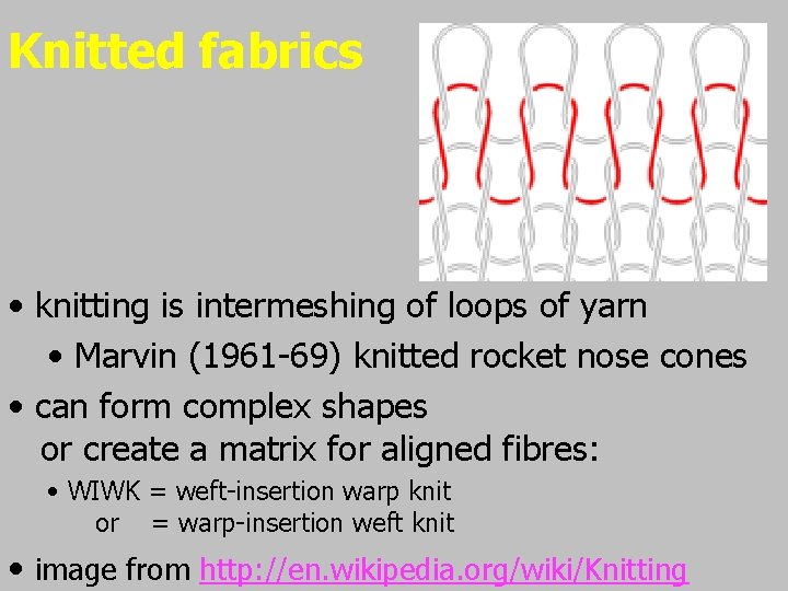 Knitted fabrics • knitting is intermeshing of loops of yarn • Marvin (1961 -69)