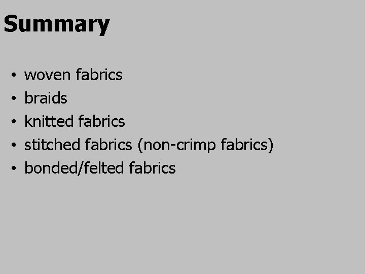 Summary • • • woven fabrics braids knitted fabrics stitched fabrics (non-crimp fabrics) bonded/felted