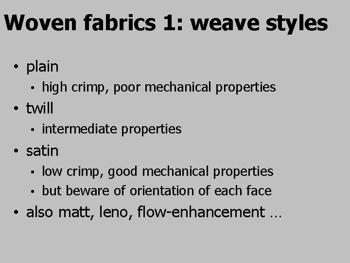 Woven fabrics 1: weave styles • plain • high crimp, poor mechanical properties •