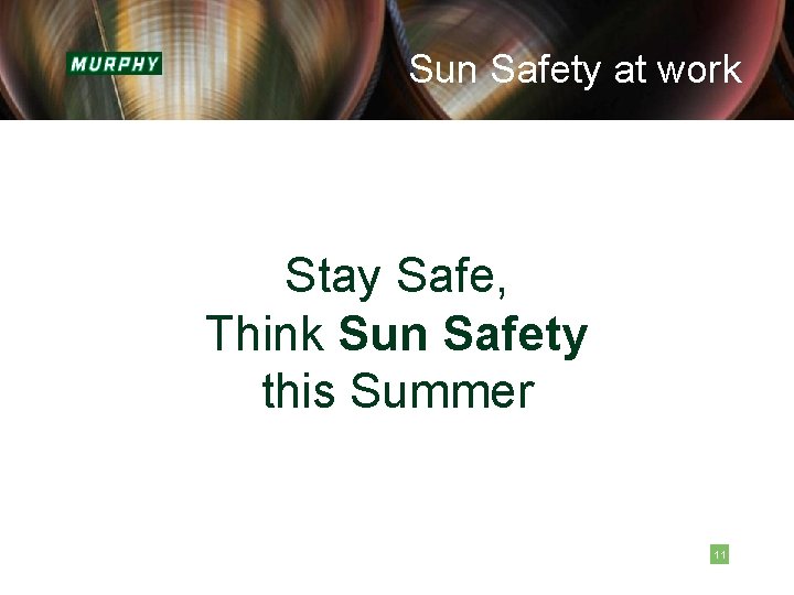Sun Safety at work Stay Safe, Think Sun Safety this Summer 11 