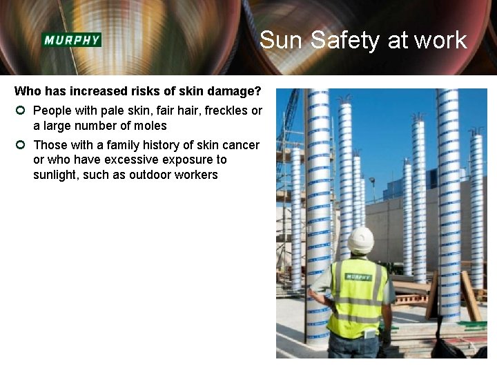 Sun Safety at work Who has increased risks of skin damage? ¢ People with