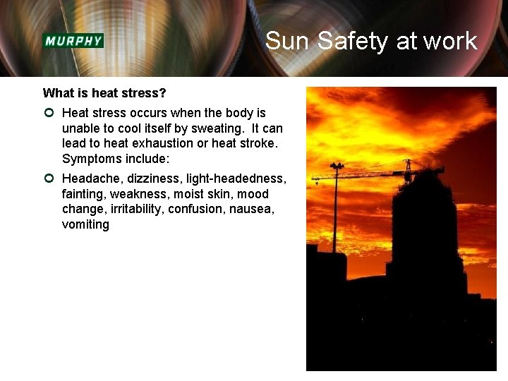 Sun Safety at work What is heat stress? ¢ Heat stress occurs when the