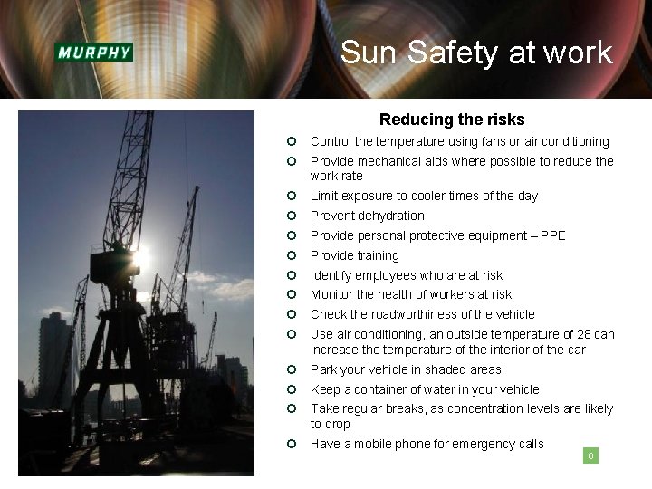 Sun Safety at work Reducing the risks ¢ Control the temperature using fans or