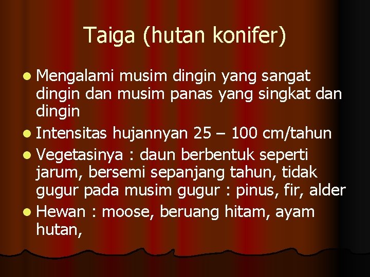 Taiga (hutan konifer) l Mengalami musim dingin yang sangat dingin dan musim panas yang